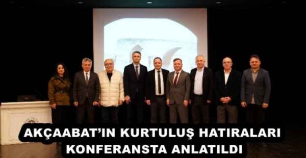 AKÇAABAT’IN KURTULUŞ HATIRALARI KONFERANSTA ANLATILDI
