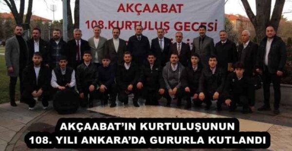 AKÇAABAT’IN KURTULUŞUNUN 108. YILI ANKARA’DA GURURLA KUTLANDI