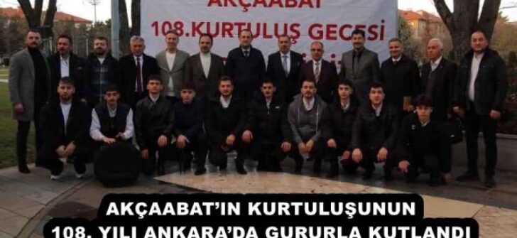 AKÇAABAT’IN KURTULUŞUNUN 108. YILI ANKARA’DA GURURLA KUTLANDI