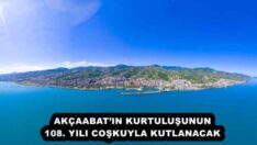AKÇAABAT’IN KURTULUŞUNUN 108. YILI COŞKUYLA KUTLANACAK