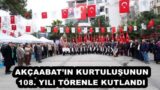 AKÇAABAT’IN KURTULUŞUNUN 108. YILI TÖRENLE KUTLANDI