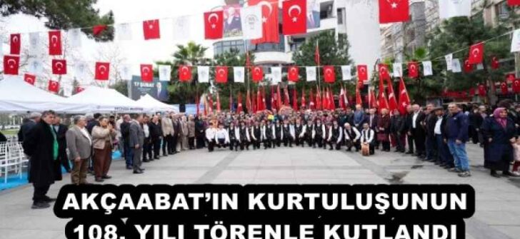 AKÇAABAT’IN KURTULUŞUNUN 108. YILI TÖRENLE KUTLANDI