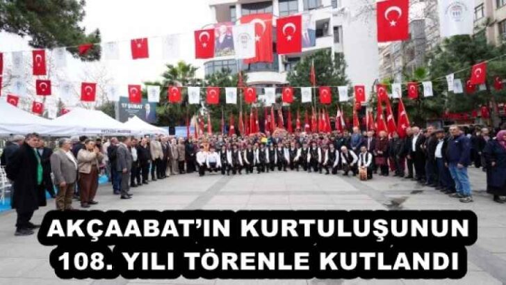 AKÇAABAT’IN KURTULUŞUNUN 108. YILI TÖRENLE KUTLANDI