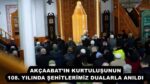 AKÇAABAT’IN KURTULUŞUNUN 108. YILINDA ŞEHİTLERİMİZ DUALARLA ANILDI