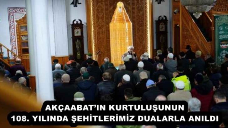 AKÇAABAT’IN KURTULUŞUNUN 108. YILINDA ŞEHİTLERİMİZ DUALARLA ANILDI