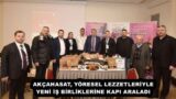 AKÇAHASAT, YÖRESEL LEZZETLERİYLE YENİ İŞ BİRLİKLERİNE KAPI ARALADI