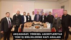 AKÇAHASAT, YÖRESEL LEZZETLERİYLE YENİ İŞ BİRLİKLERİNE KAPI ARALADI