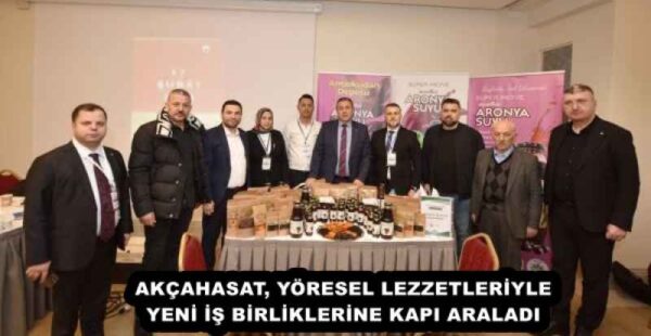 AKÇAHASAT, YÖRESEL LEZZETLERİYLE YENİ İŞ BİRLİKLERİNE KAPI ARALADI