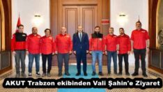 AKUT Trabzon ekibinden Vali Şahin’e Ziyaret