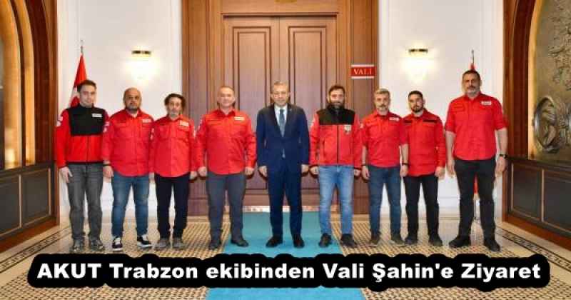 AKUT Trabzon ekibinden Vali Şahin'e Ziyaret