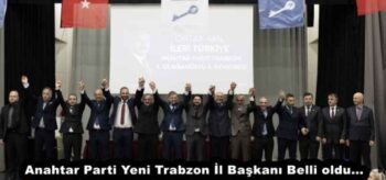 Anahtar Parti Yeni Trabzon İl Başkanı Belli oldu…
