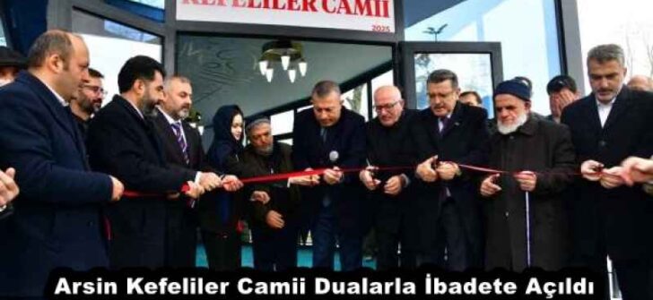 Arsin Kefeliler Camii Dualarla İbadete Açıldı