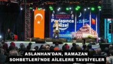 ASLANHAN’DAN, RAMAZAN SOHBETLERİ’NDE AİLELERE TAVSİYELER
