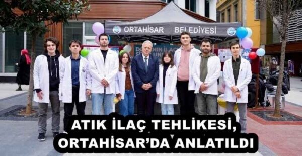 ATIK İLAÇ TEHLİKESİ, ORTAHİSAR’DA ANLATILDI