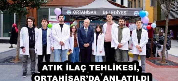 ATIK İLAÇ TEHLİKESİ, ORTAHİSAR’DA ANLATILDI