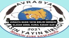 AVRASYA BASIN YAYIN BİRLİĞİ DERNEĞİ OLAĞAN GENEL KURUL KARARI ALDI