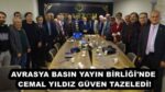 AVRASYA BASIN YAYIN BİRLİĞİ’NDE CEMAL YILDIZ GÜVEN TAZELEDİ!