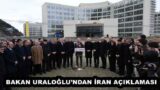 BAKAN URALOĞLU’NDAN İRAN AÇIKLAMASI