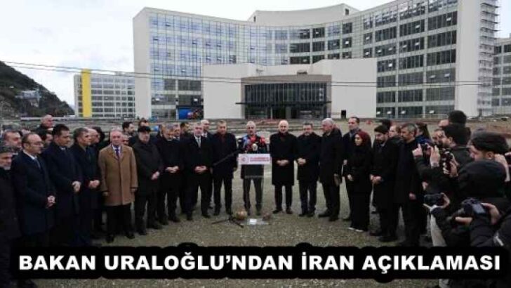 BAKAN URALOĞLU’NDAN İRAN AÇIKLAMASI