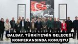 BALBAY, TÜRKİYE’NİN GELECEĞİ KONFERANSINDA KONUŞTU