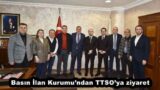 Basın İlan Kurumu’ndan TTSO’ya ziyaret