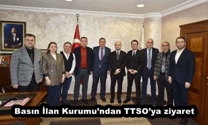 Basın İlan Kurumu’ndan TTSO’ya ziyaret