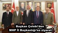 Başkan Çelebi’den MHP İl Başkanlığı’na ziyaret