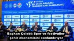 Başkan Çelebi: Spor ve festivaller şehir ekonomisini canlandırıyor