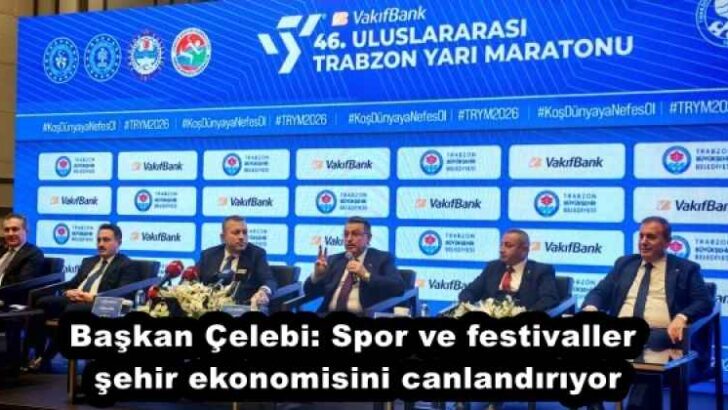 Başkan Çelebi: Spor ve festivaller şehir ekonomisini canlandırıyor