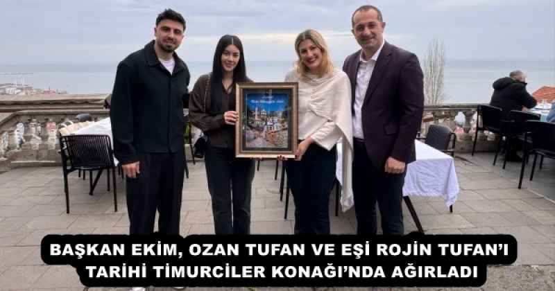 BAŞKAN EKİM, OZAN TUFAN VE EŞİ ROJİN TUFAN’I TARİHİ TİMURCİLER KONAĞI’NDA AĞIRLADI