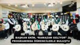 BAŞKAN EKİM, “RAMAZAN GELİYOR” PROGRAMINDA ÖĞRENCİLERLE BULUŞTU