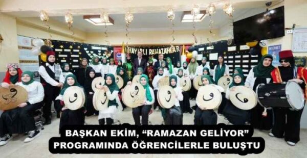BAŞKAN EKİM, “RAMAZAN GELİYOR” PROGRAMINDA ÖĞRENCİLERLE BULUŞTU