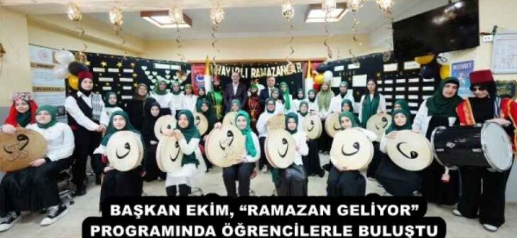 BAŞKAN EKİM, “RAMAZAN GELİYOR” PROGRAMINDA ÖĞRENCİLERLE BULUŞTU