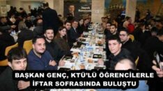 BAŞKAN GENÇ, KTÜ’LÜ ÖĞRENCİLERLE İFTAR SOFRASINDA BULUŞTU