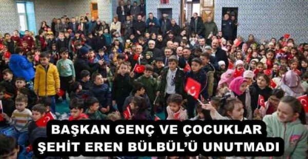 BAŞKAN GENÇ VE ÇOCUKLAR ŞEHİT EREN BÜLBÜL’Ü UNUTMADI