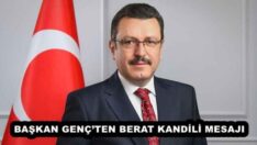 BAŞKAN GENÇ’TEN BERAT KANDİLİ MESAJI