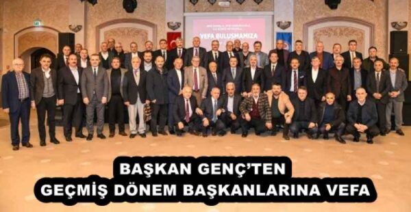 BAŞKAN GENÇ’TEN GEÇMİŞ DÖNEM BAŞKANLARINA VEFA