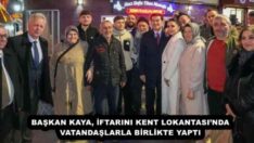 BAŞKAN KAYA, İFTARINI KENT LOKANTASI’NDA VATANDAŞLARLA BİRLİKTE YAPTI