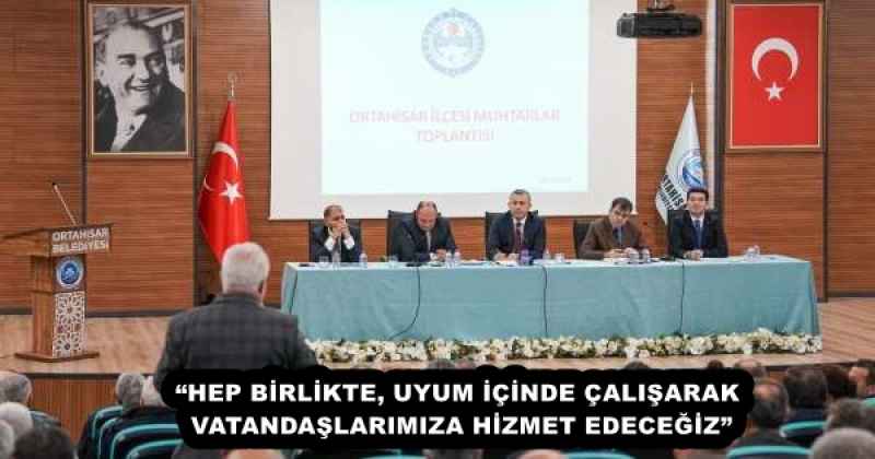 BAŞKAN KAYA MUHTARLAR TOPLANTISINDA BİRLİK VE BERABERLİK MESAJI VERDİ