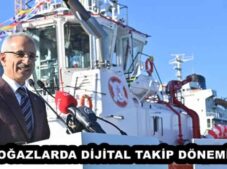 BOĞAZLARDA DİJİTAL TAKİP DÖNEMİ… 