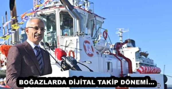 BOĞAZLARDA DİJİTAL TAKİP DÖNEMİ… 