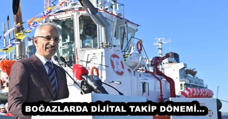 BOĞAZLARDA DİJİTAL TAKİP DÖNEMİ… 
