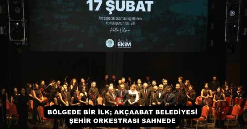 BÖLGEDE BİR İLK; AKÇAABAT BELEDİYESİ ŞEHİR ORKESTRASI SAHNEDE