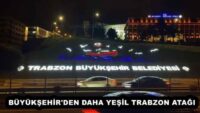 BÜYÜKŞEHİR’DEN DAHA YEŞİL TRABZON ATAĞI