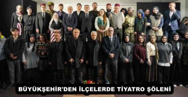 BÜYÜKŞEHİR’DEN İLÇELERDE TİYATRO ŞÖLENİ