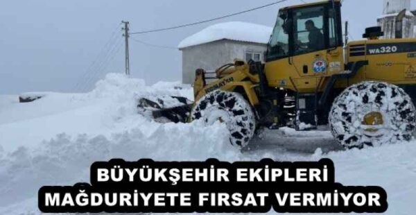 BÜYÜKŞEHİR EKİPLERİ MAĞDURİYETE FIRSAT VERMİYOR