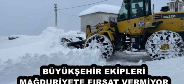 BÜYÜKŞEHİR EKİPLERİ MAĞDURİYETE FIRSAT VERMİYOR