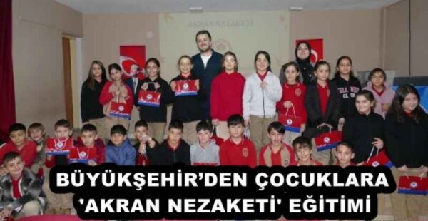 BÜYÜKŞEHİR’DEN ÇOCUKLARA ‘AKRAN NEZAKETİ’ EĞİTİMİ