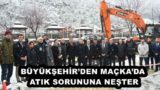 BÜYÜKŞEHİR’DEN MAÇKA’DA ATIK SORUNUNA NEŞTER