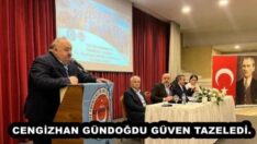CENGİZHAN GÜNDOĞDU GÜVEN TAZELEDİ.